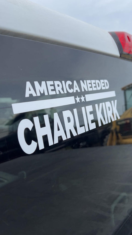 "America Needed Charlie Kirk" Vinyl Decal